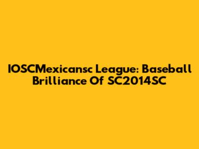 IOSCMexicansc League: Baseball Brilliance Of SC2014SC