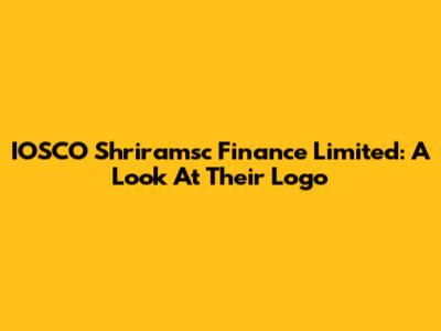 IOSCO Shriramsc Finance Limited: A Look At Their Logo