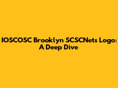 IOSCOSC Brooklyn SCSCNets Logo: A Deep Dive