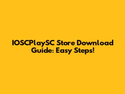 IOSCPlaySC Store Download Guide: Easy Steps!
