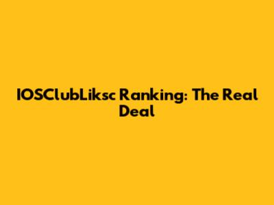 IOSClubLiksc Ranking: The Real Deal