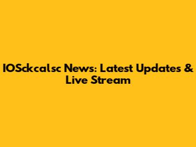 IOSckcalsc News: Latest Updates & Live Stream