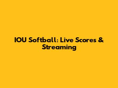 IOU Softball: Live Scores & Streaming