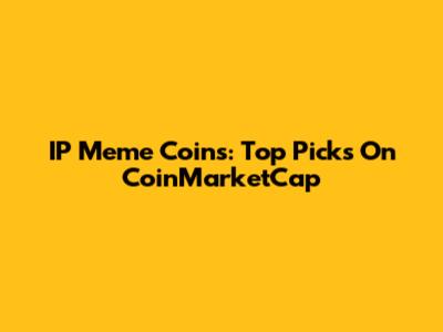 IP Meme Coins: Top Picks On CoinMarketCap