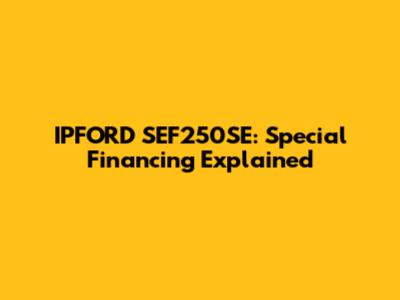IPFORD SEF250SE: Special Financing Explained