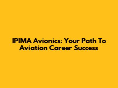 IPIMA Avionics: Your Path To Aviation Career Success
