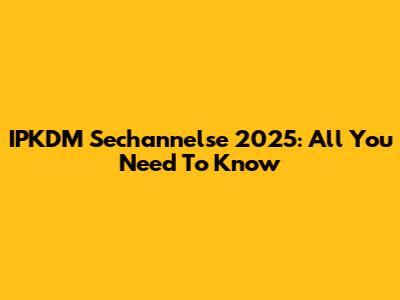 IPKDM Sechannelse 2025: All You Need To Know