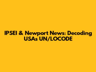 IPSEI & Newport News: Decoding USA's UN/LOCODE
