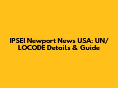 IPSEI Newport News USA: UN/LOCODE Details & Guide