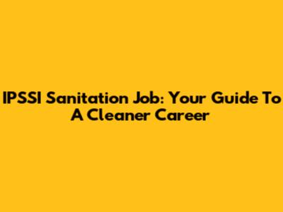 IPSSI Sanitation Job: Your Guide To A Cleaner Career
