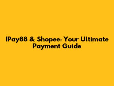IPay88 & Shopee: Your Ultimate Payment Guide
