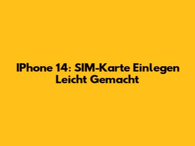 IPhone 14: SIM-Karte Einlegen Leicht Gemacht
