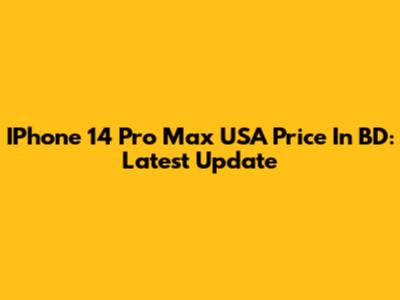 IPhone 14 Pro Max USA Price In BD: Latest Update