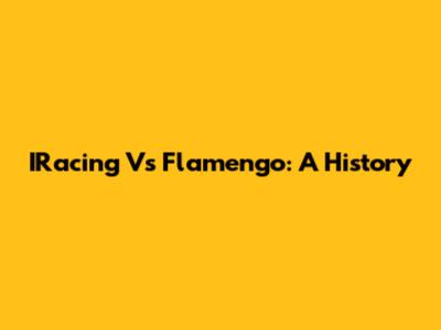 IRacing Vs Flamengo: A History