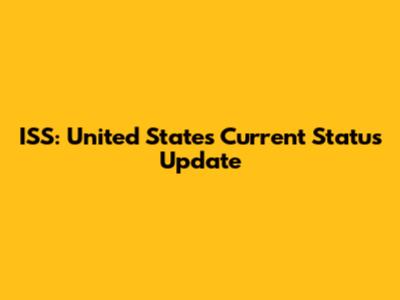 ISS: United States Current Status Update