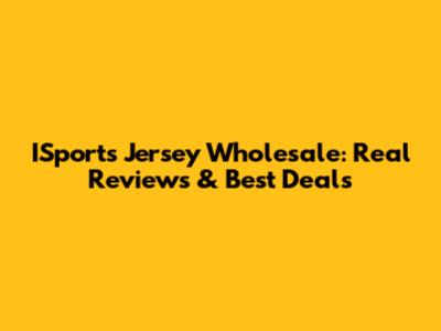 ISports Jersey Wholesale: Real Reviews & Best Deals