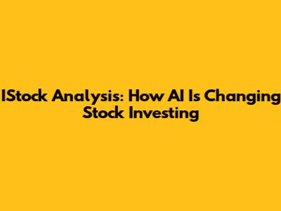 IStock Analysis: How AI Is Changing Stock Investing