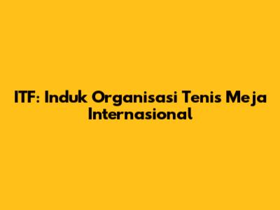 ITF: Induk Organisasi Tenis Meja Internasional
