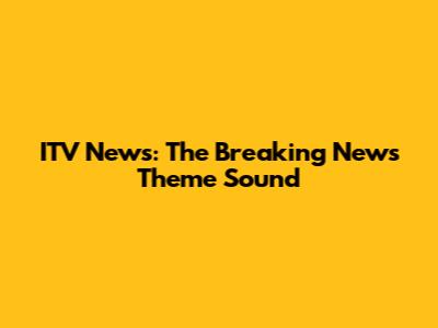 ITV News: The Breaking News Theme Sound