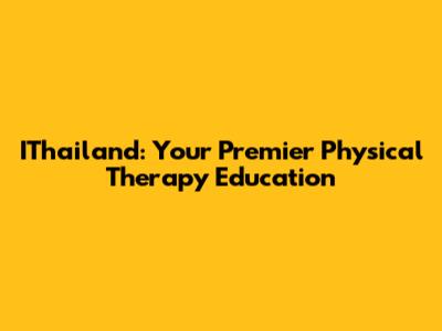 IThailand: Your Premier Physical Therapy Education