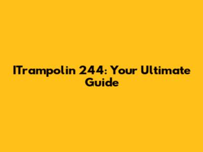 ITrampolin 244: Your Ultimate Guide