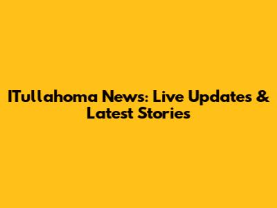 ITullahoma News: Live Updates & Latest Stories