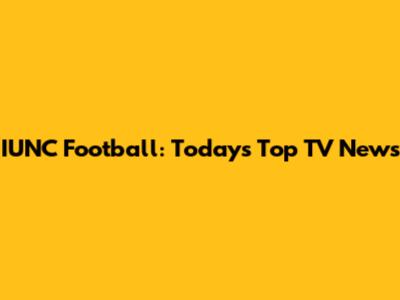 IUNC Football: Today's Top TV News