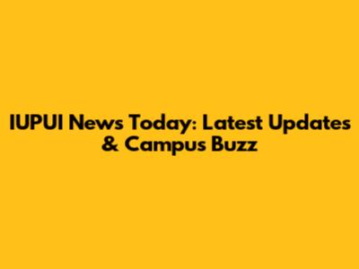 IUPUI News Today: Latest Updates & Campus Buzz