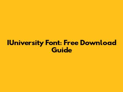 IUniversity Font: Free Download Guide