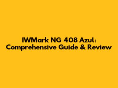 IWMark NG 408 Azul: Comprehensive Guide & Review