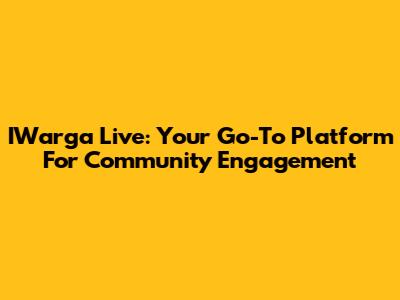 IWarga Live: Your Go-To Platform For Community Engagement