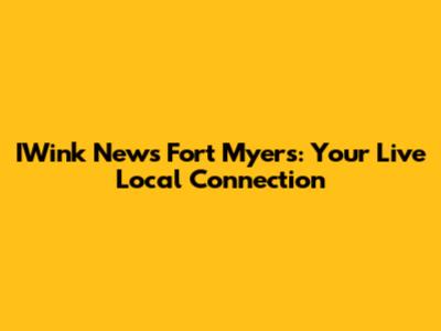 IWink News Fort Myers: Your Live Local Connection