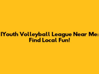 IYouth Volleyball League Near Me: Find Local Fun!