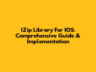 IZip Library For IOS: Comprehensive Guide & Implementation
