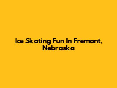 Ice Skating Fun In Fremont, Nebraska
