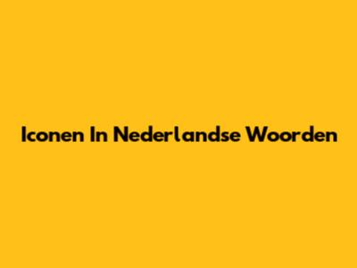 Iconen In Nederlandse Woorden