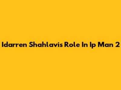Idarren Shahlavi's Role In Ip Man 2