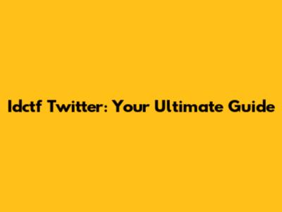 Idctf Twitter: Your Ultimate Guide