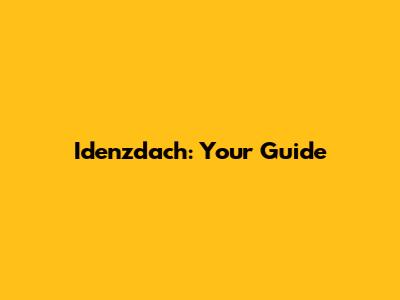 Idenzdach: Your Guide