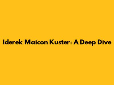 Iderek Maicon Kuster: A Deep Dive
