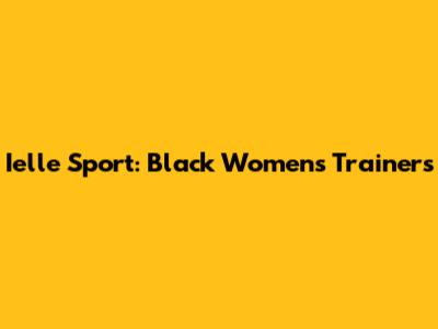 Ielle Sport: Black Women's Trainers