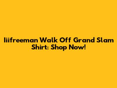 Iiifreeman Walk Off Grand Slam Shirt: Shop Now!