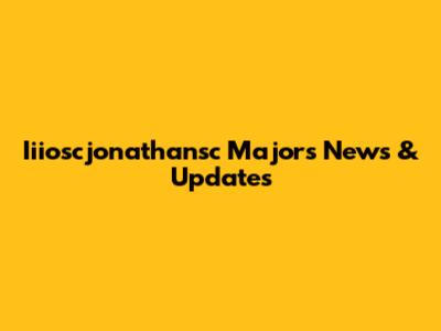 Iiioscjonathansc Majors News & Updates