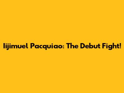 Iijimuel Pacquiao: The Debut Fight!
