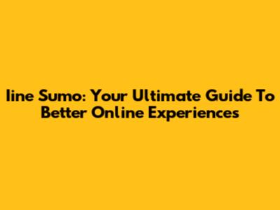 Iine Sumo: Your Ultimate Guide To Better Online Experiences
