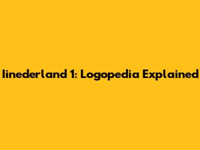 Iinederland 1: Logopedia Explained