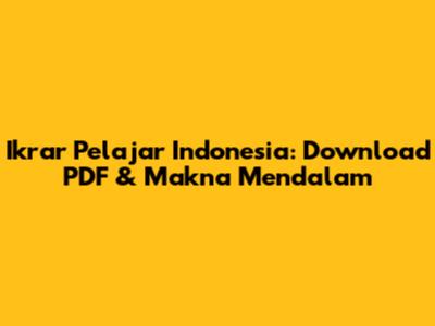 Ikrar Pelajar Indonesia: Download PDF & Makna Mendalam