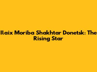Ilaix Moriba Shakhtar Donetsk: The Rising Star