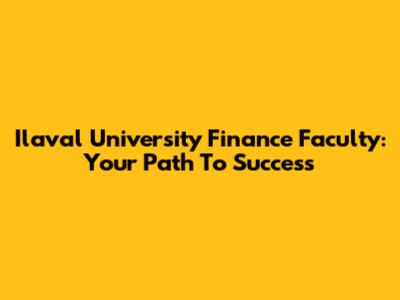 Ilaval University Finance Faculty: Your Path To Success