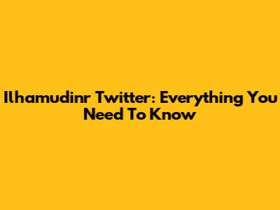 Ilhamudinr Twitter: Everything You Need To Know
